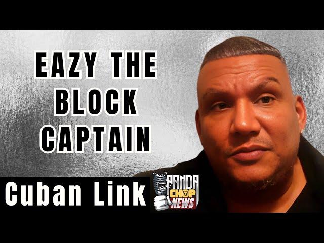 Cuban Link: "Eazy The Block Captain Is A Piece of Sh**!" [Part 6]