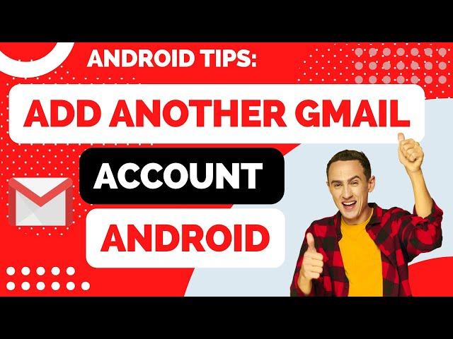 How to Add Another Gmail Account Android