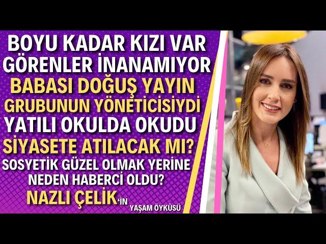 NAZLI ÇELİK | Star Tv Ana Haber Spikeri Nazlı Çelik Kimdir?