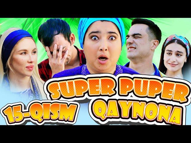 SUPER PUPER QAYNONA 15–QISM. ( СУПЕР ПУПЕР КАЙНОНА)