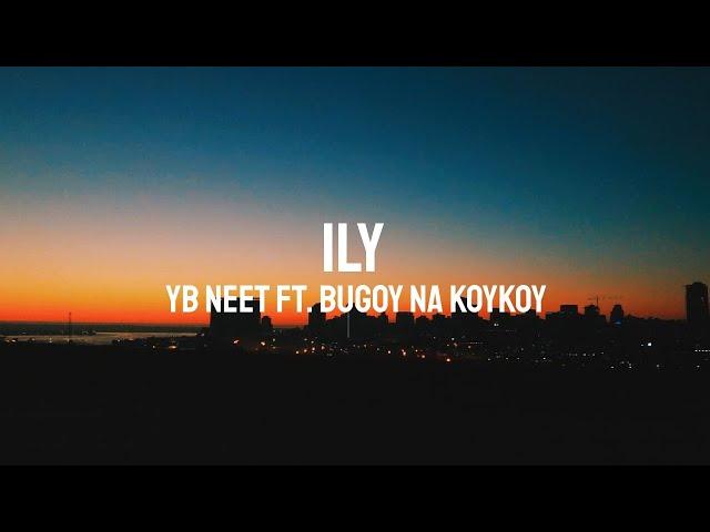 Ily - YB Neet ft. Bugoy Na Koykoy (Lyric)