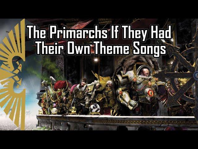 The Primarchs If They Had Their Own Theme Songs (With only SABATON)