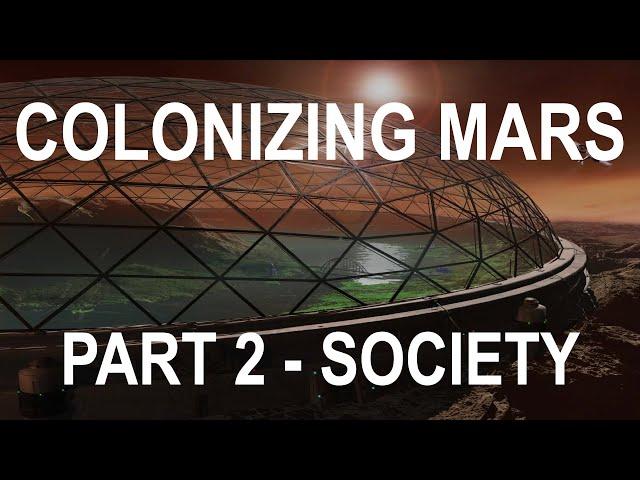 COLONIZING MARS - Pt2 Society