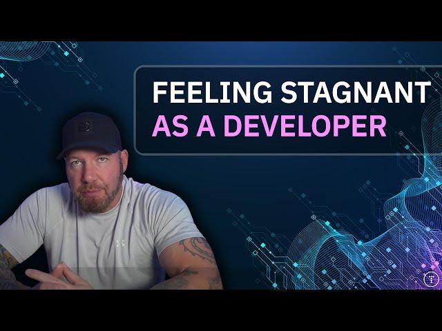 Feeling Stagnant As A Developer