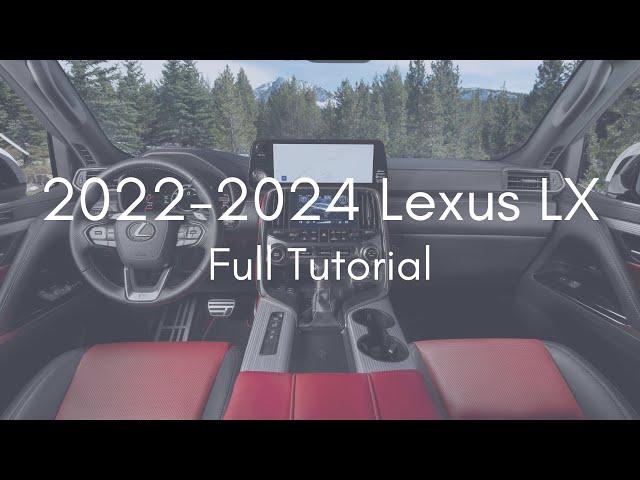 2022 - 2024 Lexus LX 600 Deep Dive Tutorial