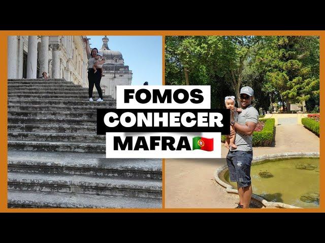 Um dia conosco em Mafra / Portugal  | Conhecemos 3 pontos turísticos | Valentina aproveitou muito