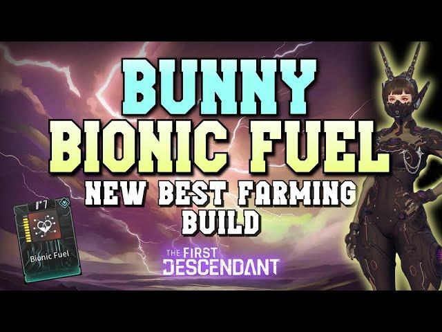 Bunny "Bionic Fuel" Build Guide | New Best Farming Build | The First Descendant