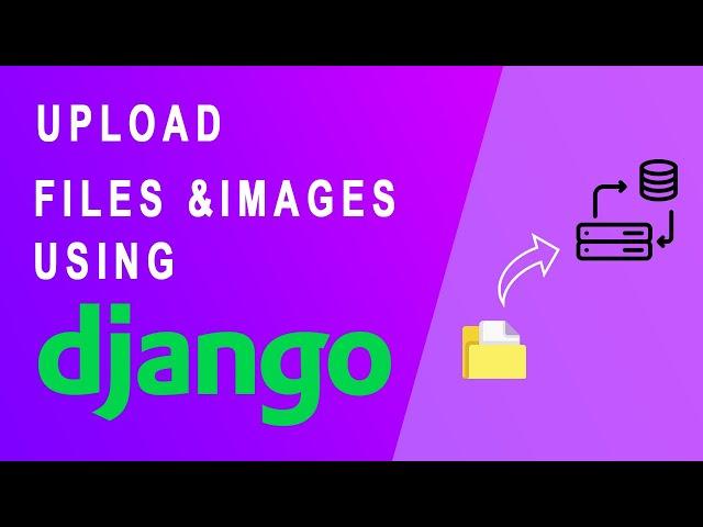 How to Upload Files Using Django | Django Files & Images Upload | Django File Upload & Download