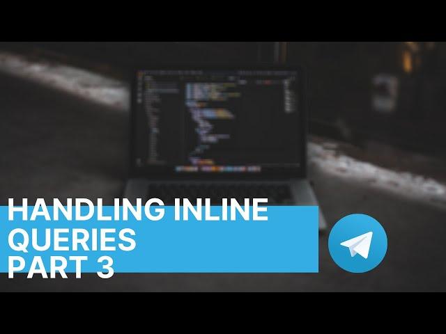 Handling Inline Queries | Telegram Bot Development | Part 3