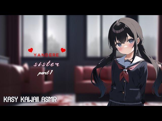 Yandere Sister | Part 1 (ASMR) (Roleplay)