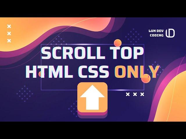 Scroll top button - back to top Using Only HTML & CSS