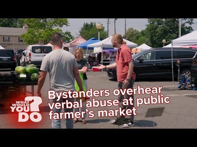 Bystanders overhear verbal abuse at public farmer’s market