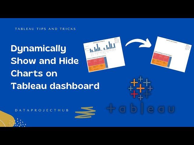 Tableau - How to Dynamically Show or Hide Charts on dashboard