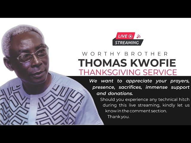 THANKSGIVING SERVICE FOR THE LATE  THOMAS KWOFIE