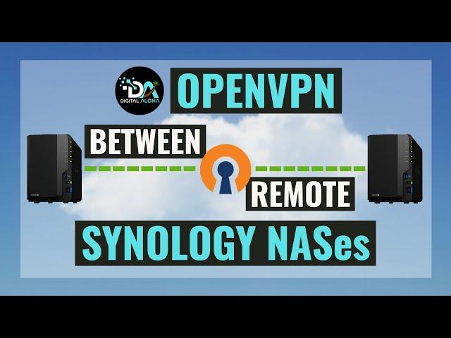 Setup An OpenVPN Connection Between Two Remote Synology NAS Devices