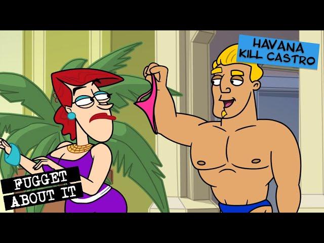 Havana Kill Castro | Fugget About It | Adult Cartoon | Full Episode | TV Show