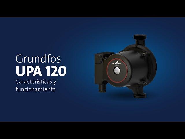 Grundfos UPA 120: Carcaterísticas y Beneficios