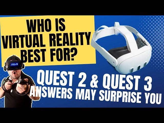 Quest 3 and Quest 2 - Best AGES for VR, and WHY (It's NOT what you expect!)