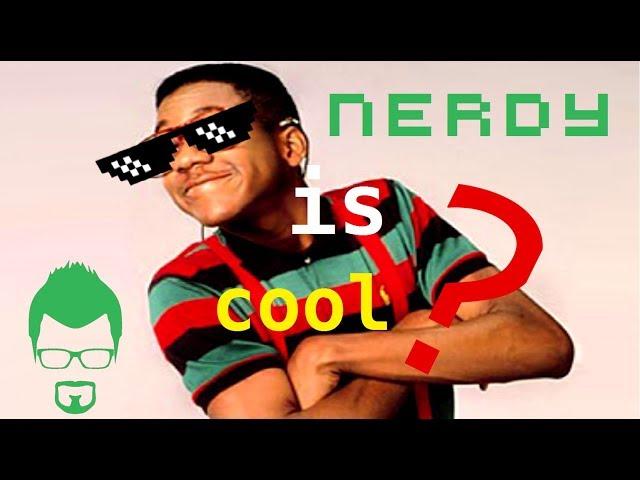 Nerdy is Cool?