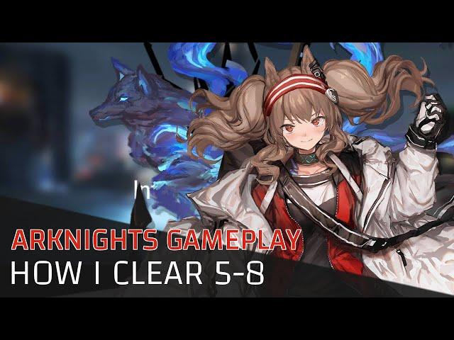 [Arknights] Clearing Chapter 5-8