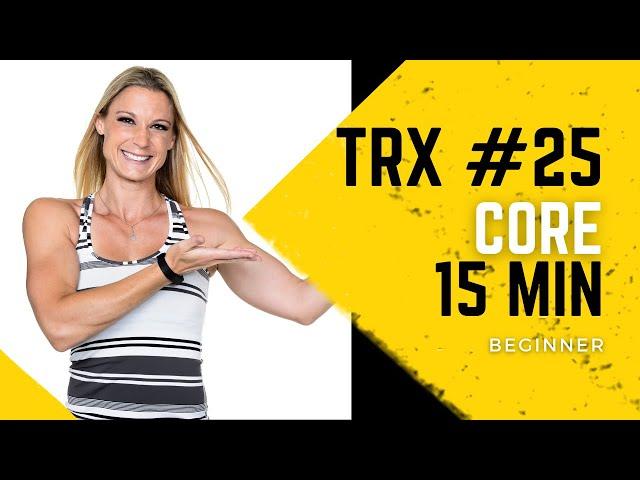 TRX with Shana Workout #25: 15 Minute Beginner TRX Core