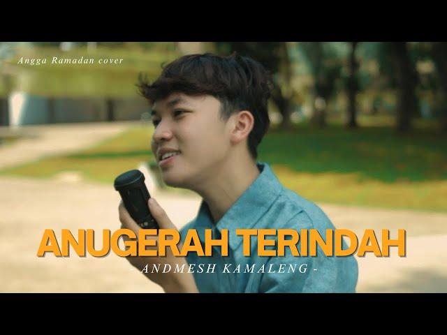 ANUGERAH TERINDAH - ANDMESH KAMALENG || COVER BY ANGGA RAMADAN