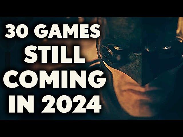 30 BIG Games STILL Coming Out In 2024