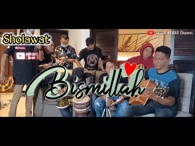 BISMILLAH||sholawat||jalur bebas channel||anak rantau TKI Malaysia