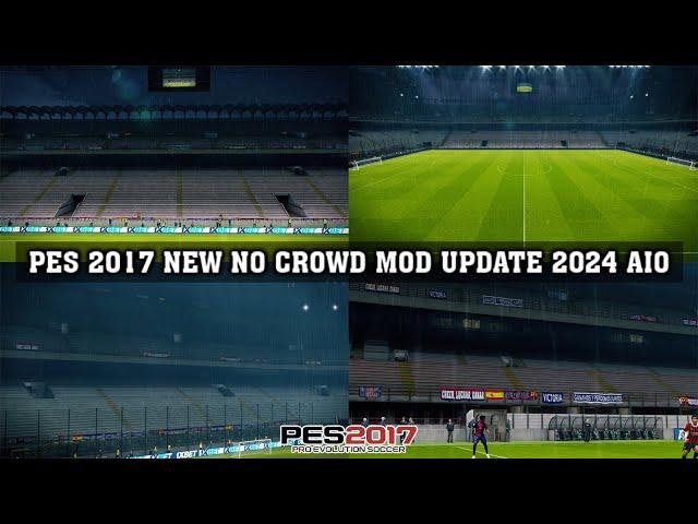 PES 2017 | NEW CROWD MOD UPDATE 2024 FOR PES 2017