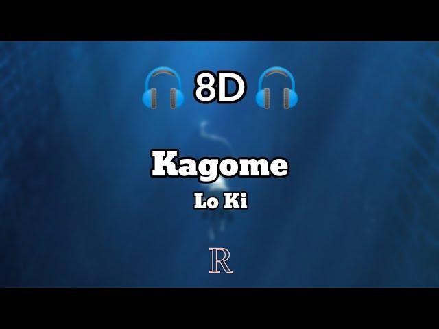 Lo Ki - Kagome (8D Audio)