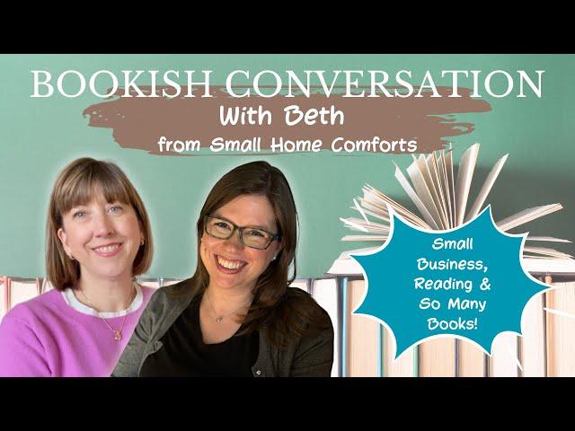 Bookish Conversation with Beth from Small Home Comforts || Small Business, Reading, & SO MANY BOOKS!