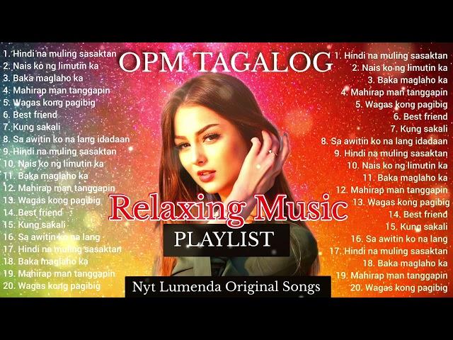 OPM TAGALOG Playlist ( Nyt Lumenda original songs