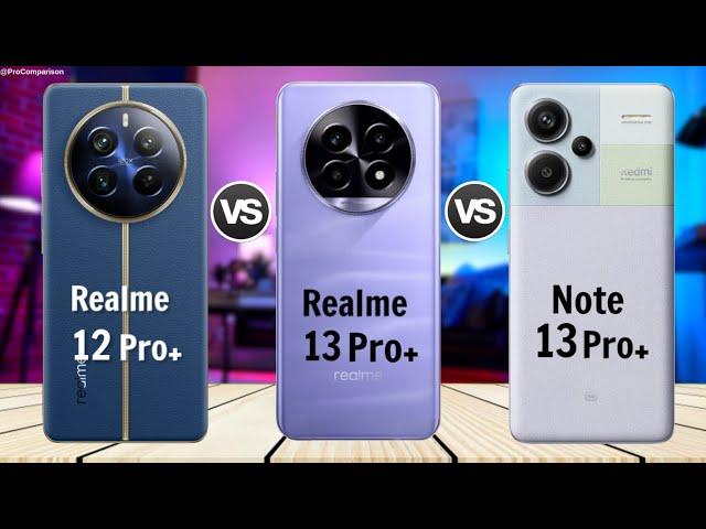 Realme 12 Pro Plus vs Realme 13 Pro Plus vs Redmi Note 13 Pro Plus || Comparison