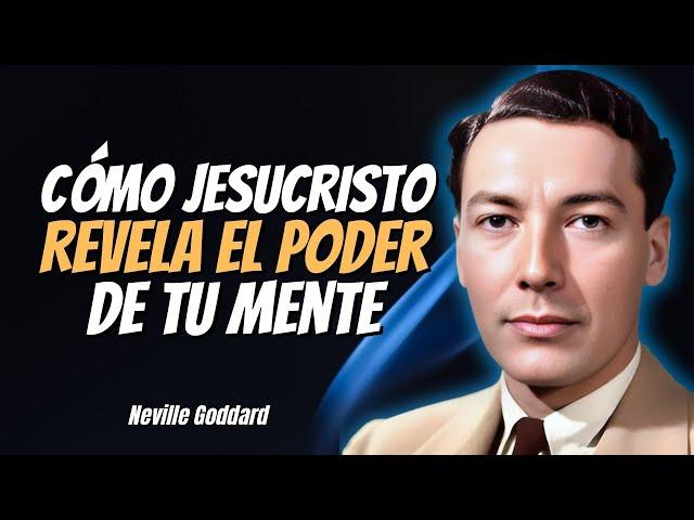 Cómo Jesucristo Revela el Poder de Tu Mente | Neville Goddard