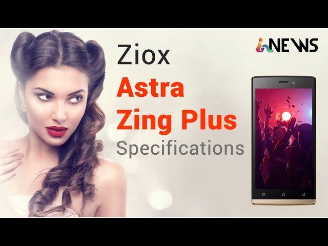 Ziox Mobiles Astra Zing+ Price, Features and Specifications - inavitnews