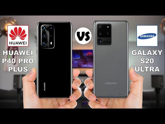 Huawei P40 Pro Plus vs Samsung Galaxy S20 Ultra