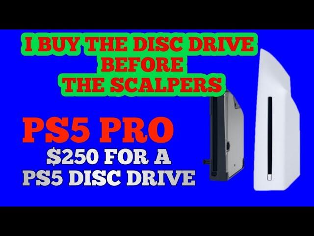 I Buy the PS5 Pro Disc Drive Before the Scalpers_ Disc Drive Sold Out/$250 for a Disc Drive Online