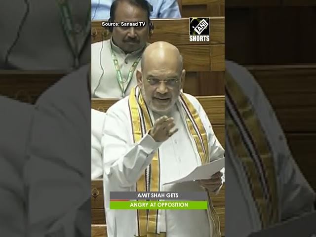 Amit Shah gets angry as Opposition interrupts his speech in Lok Sabha