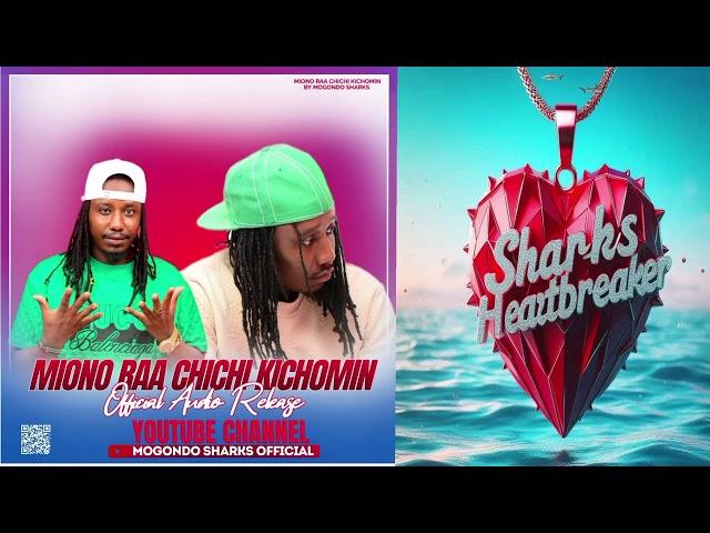 MIONO RAA CHICHI KICHOMIN BY MOGONDO SHARKS LATEST SONG