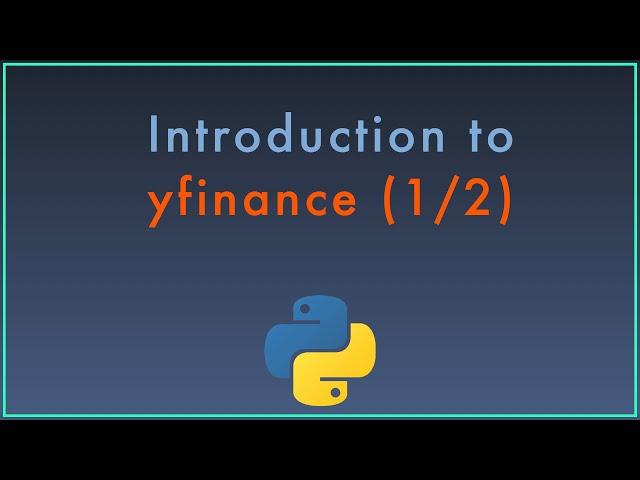 Introduction to the yfinance Python Package for Retrieving and Analyzing Market Data pt. 1