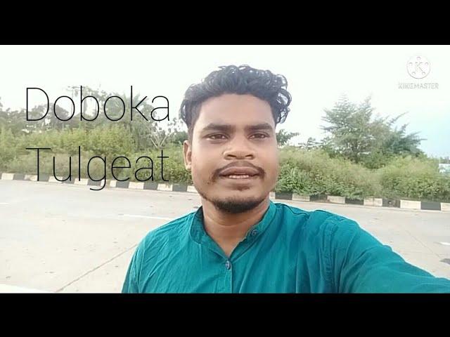 Doboka Tulgeat .Moinul Hoque