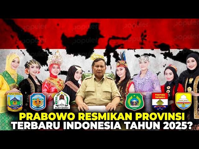 Indonesia akan punya 75 Provinsi!? Daftar Calon Provinsi Baru Indonesia yg Akan Diresmikan Prabowo