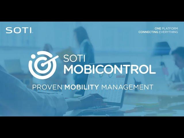 SOTI MobiControl: Proven, easy & effective mobility management