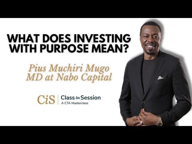 S3:E1 | Pius Muchiri | What Does Investing With Purpose Mean? | #CiS