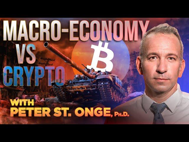 Macro-Economy vs Bitcoin & Crypto with Peter St. Onge, Ph.D.