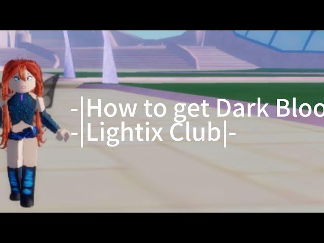 How to get Dark Bloom -|- Lightix Club