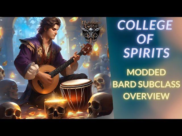 A SUPPORT POWERHOUSE: COLLEGE OF SPIRITS BARD - MODDED SUBCLASS OVERVIEW | BALDUR'S GATE 3