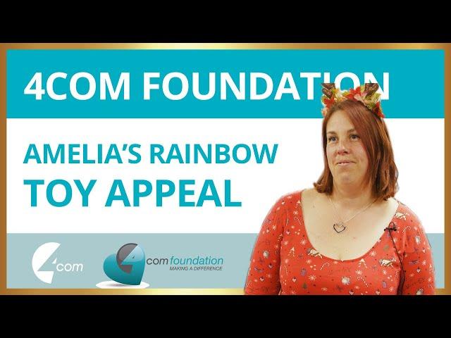 4Com Foundation:  Amelia's Rainbow Toy Appeal