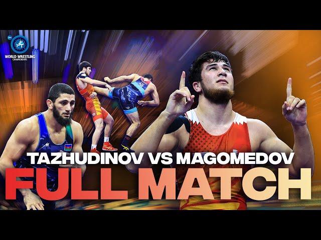 Akhmed TAZHUDINOV (BRN) vs. Magomedkhan MAGOMEDOV (AZE) | World Championships 2023 | Gold Medal