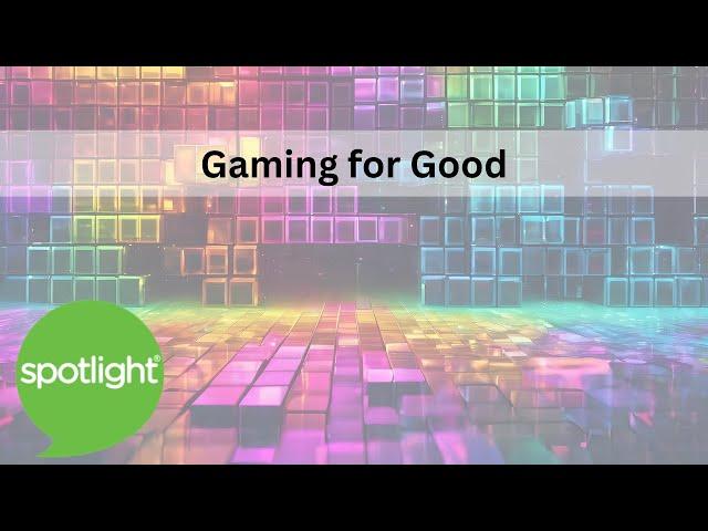 Gaming for Good | practice English with Spotlight